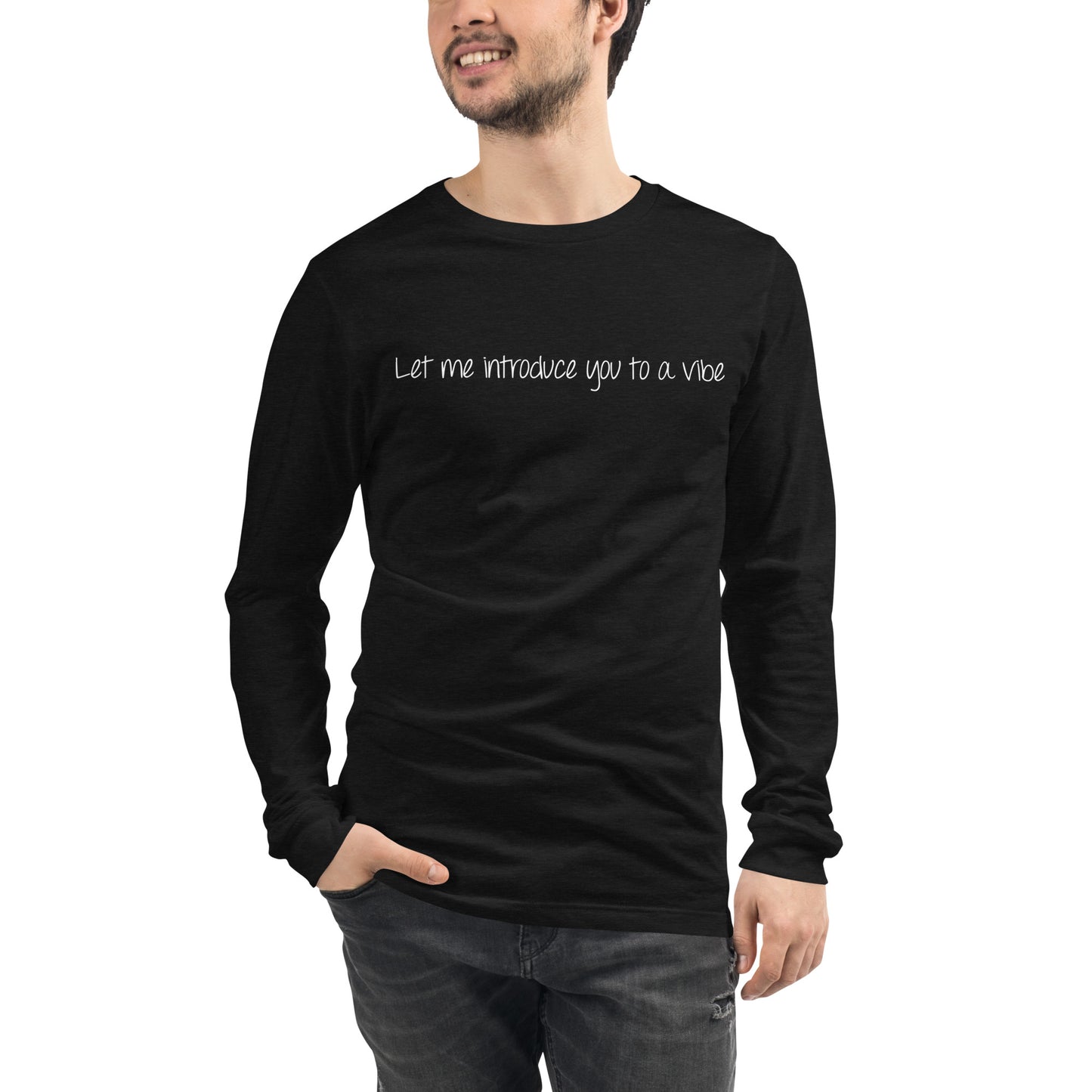 Let Me Introduce You to a Vibe Unisex Long Sleeve Tee