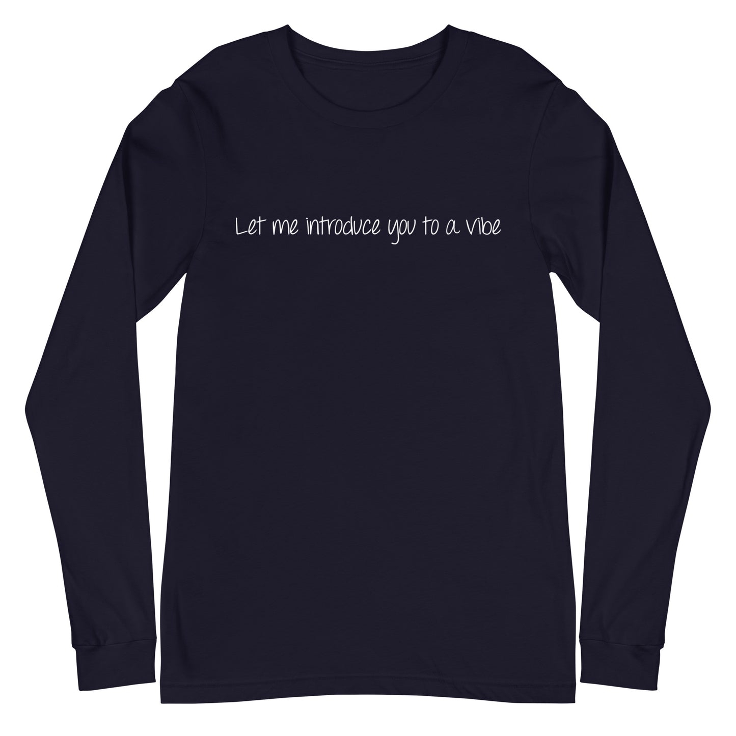 Let Me Introduce You to a Vibe Unisex Long Sleeve Tee