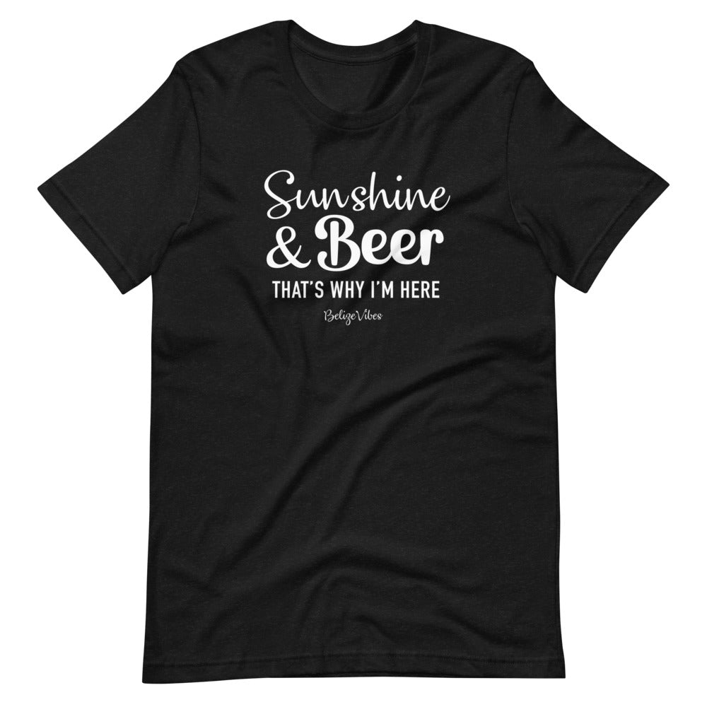 Sunshine And Beer That's Why I'm Here Tee