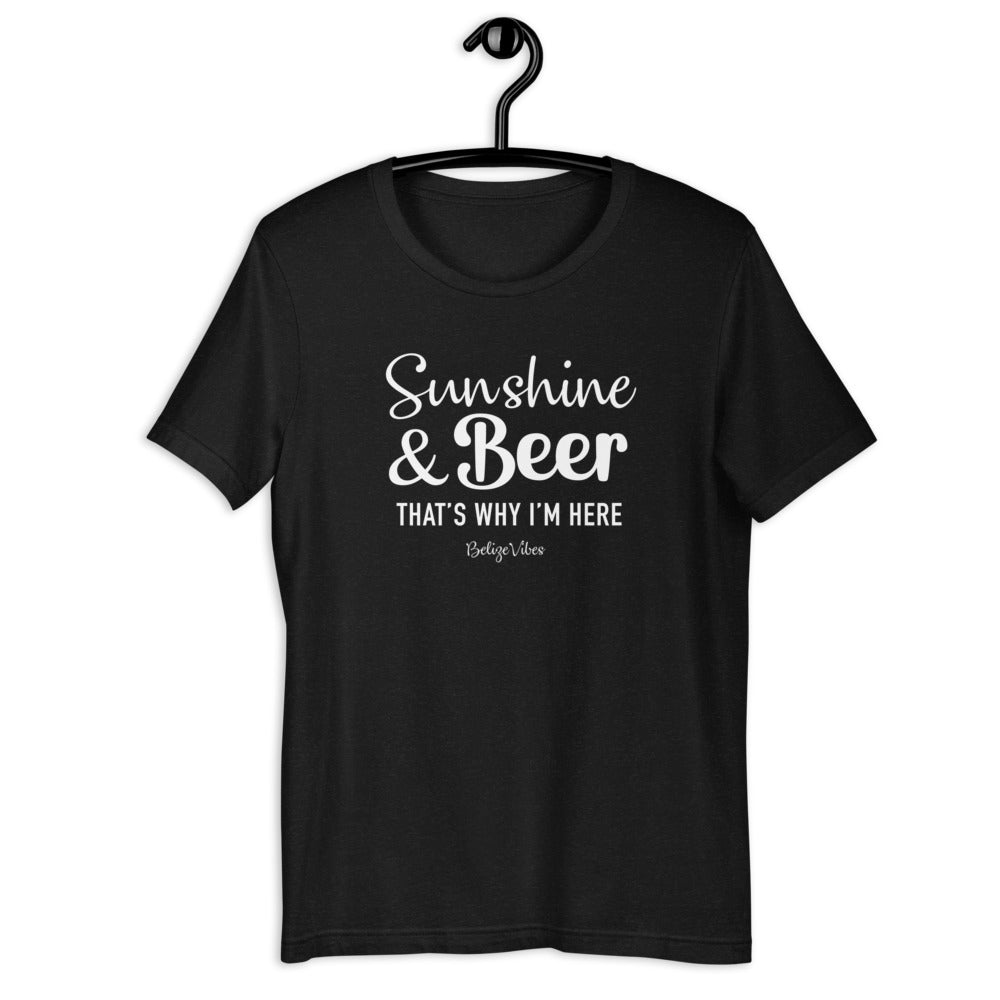 Sunshine And Beer That's Why I'm Here Tee