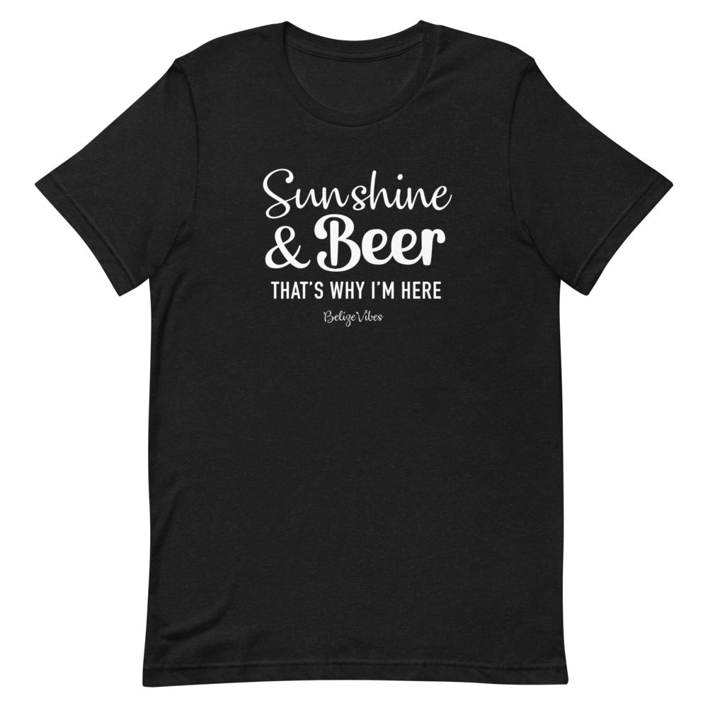 Sunshine And Beer That's Why I'm Here Tee