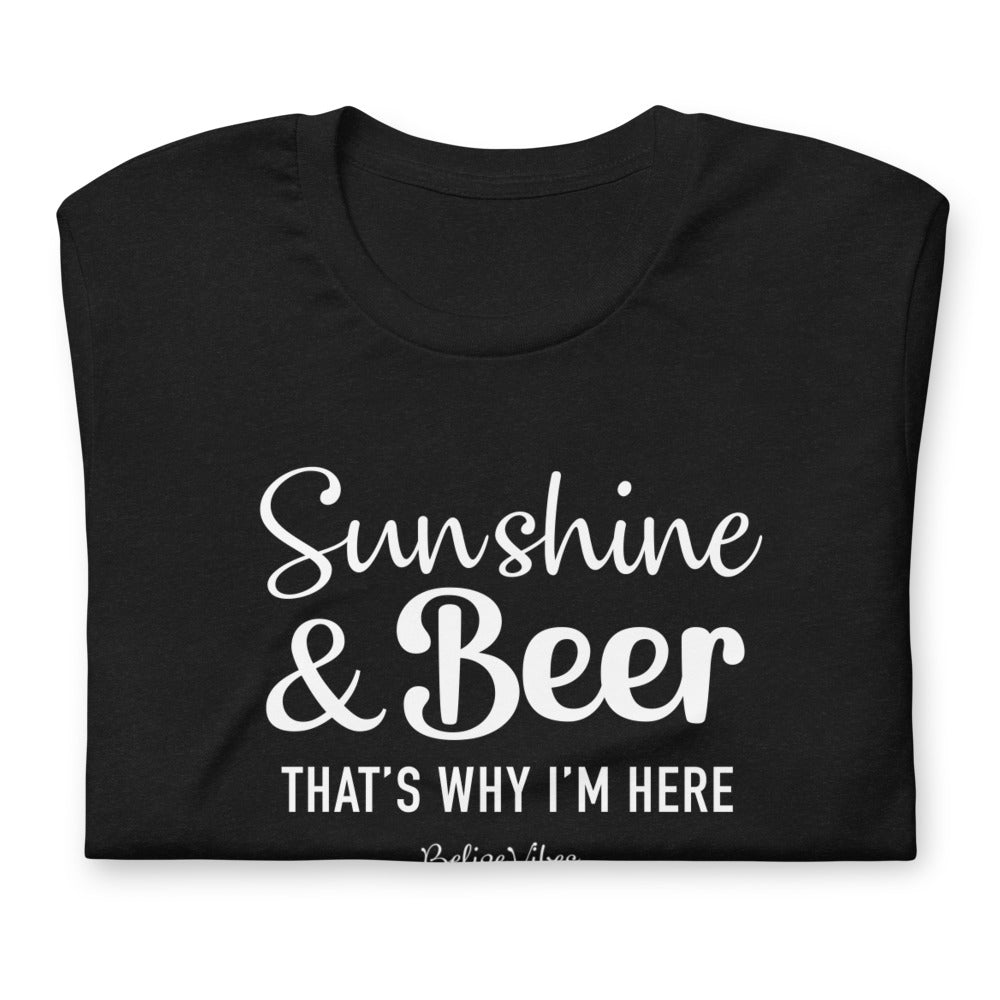 Sunshine And Beer That's Why I'm Here Tee