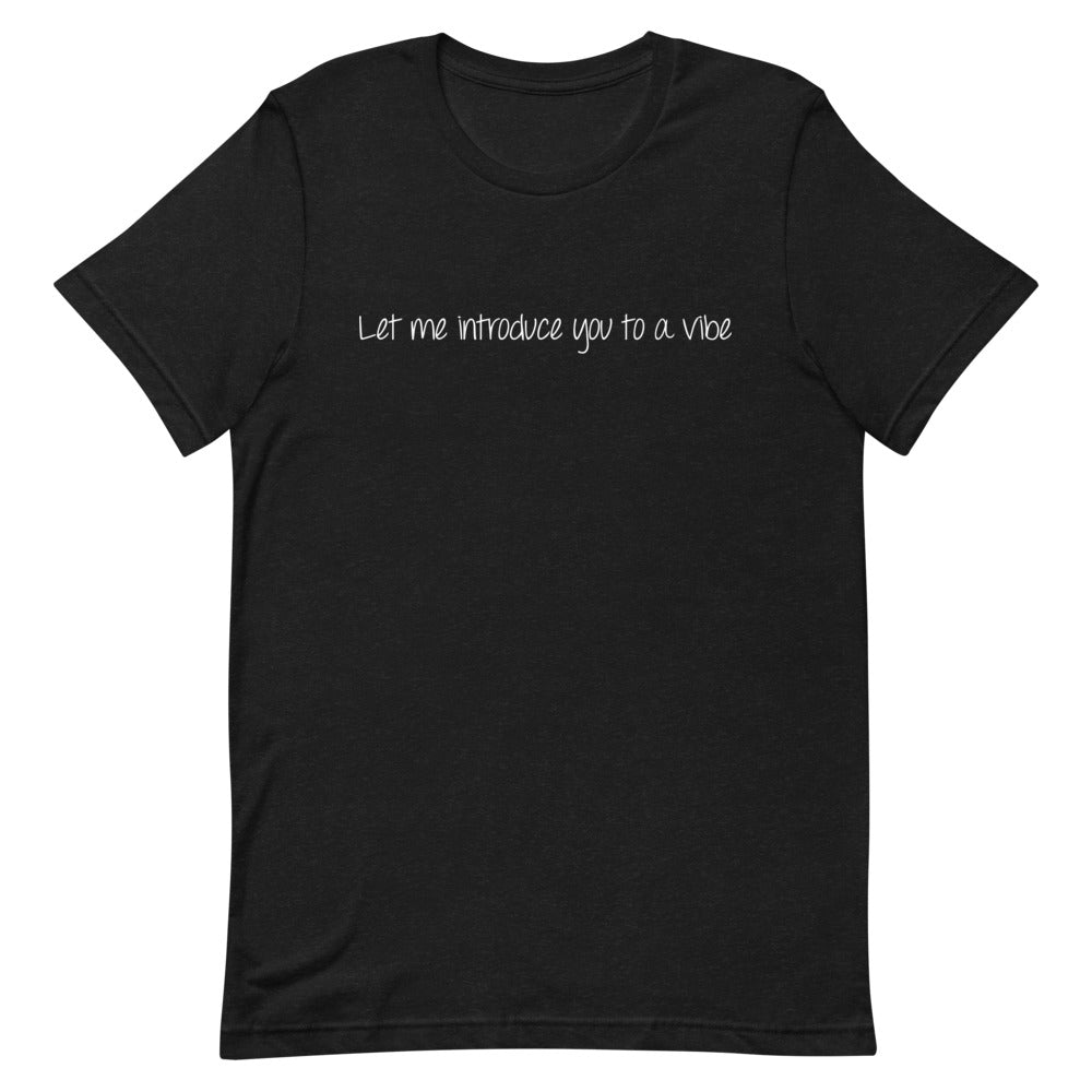 Let Me Introduce You To A Vibe Short-Sleeve Unisex T-Shirt