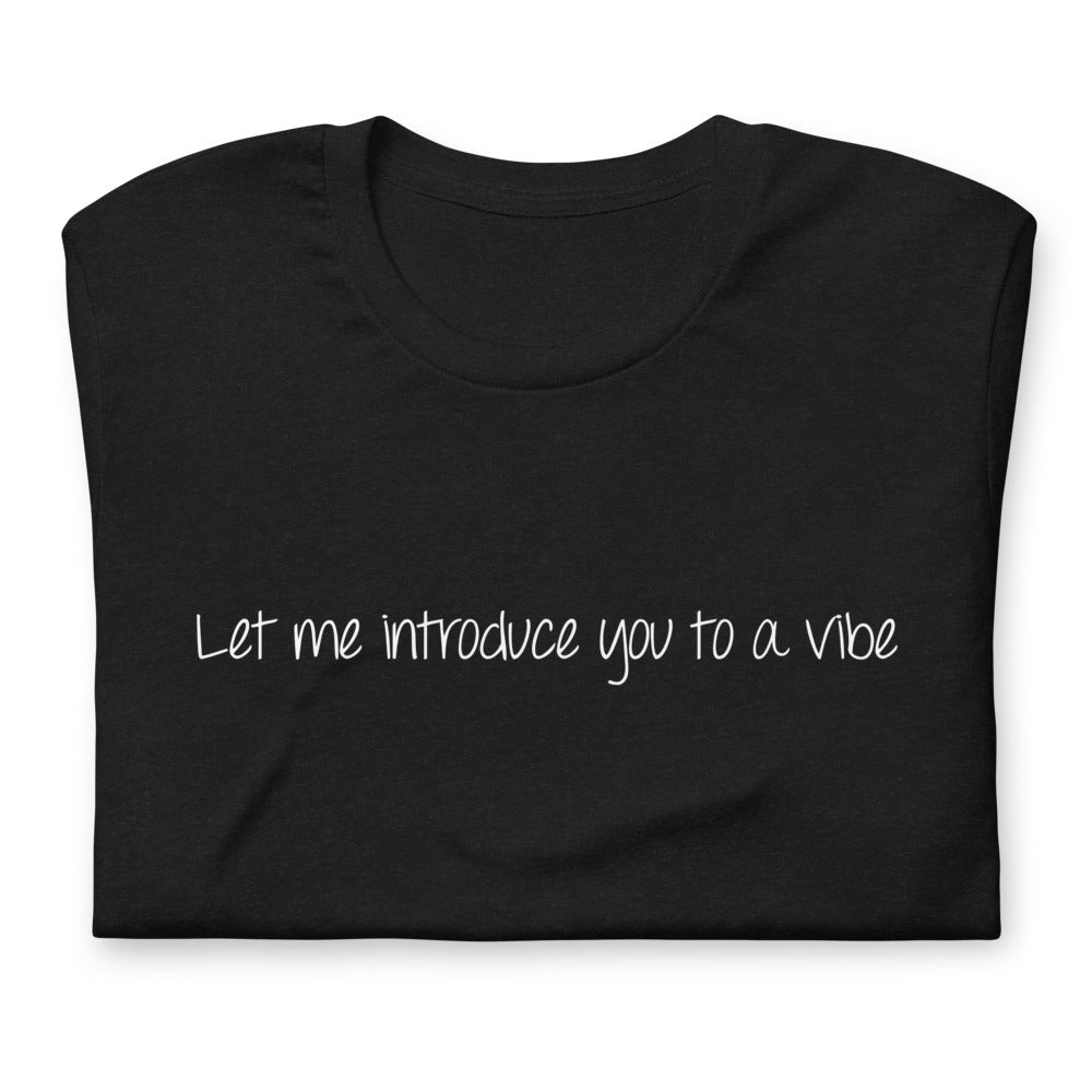 Let Me Introduce You To A Vibe Short-Sleeve Unisex T-Shirt