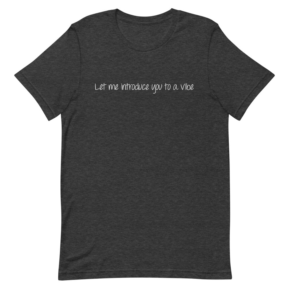 Let Me Introduce You To A Vibe Short-Sleeve Unisex T-Shirt